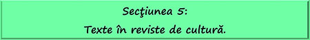 Sectiunea 5: Texte în reviste de cultură